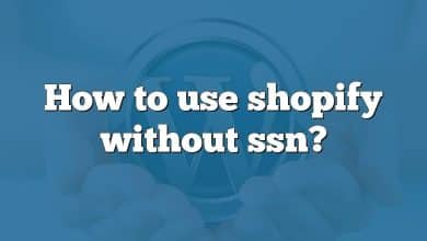 How to use shopify without ssn?