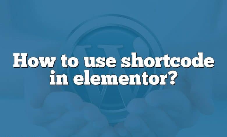 How to use shortcode in elementor?