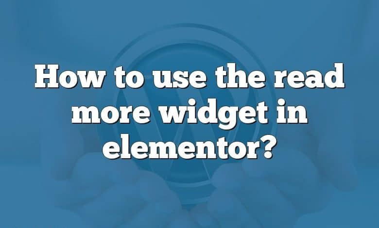 How to use the read more widget in elementor?