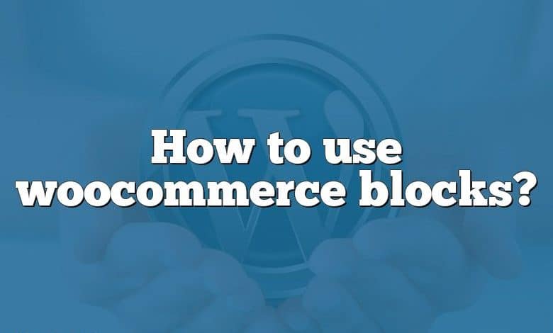 How to use woocommerce blocks?