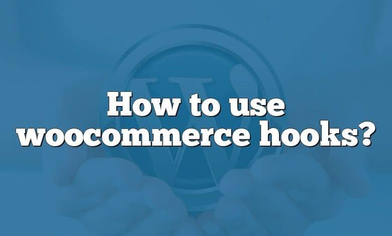 How to use woocommerce hooks?