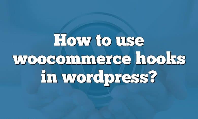 How to use woocommerce hooks in wordpress?