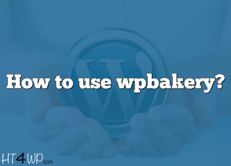 how-to-use-wpbakery