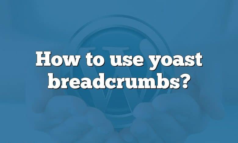 How to use yoast breadcrumbs?