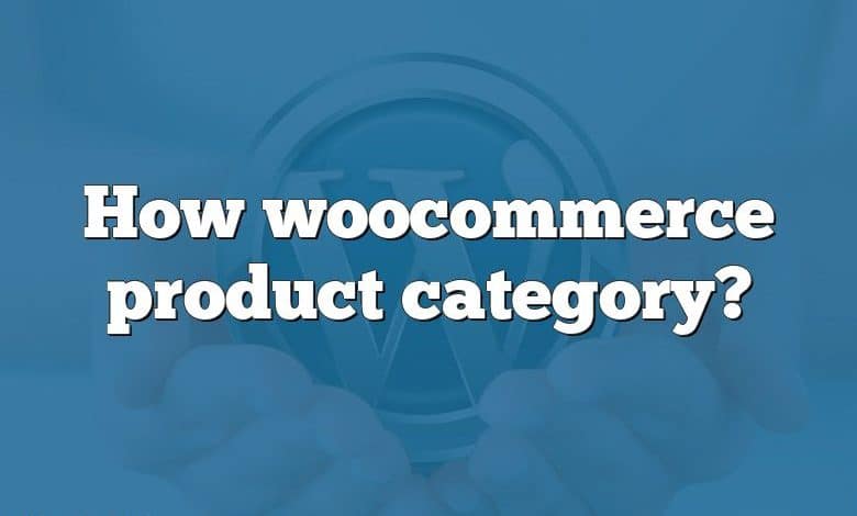 How woocommerce product category?