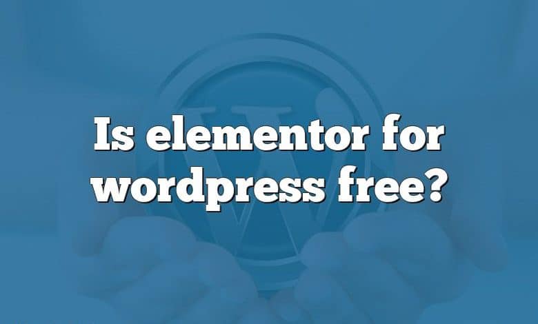 Is elementor for wordpress free?