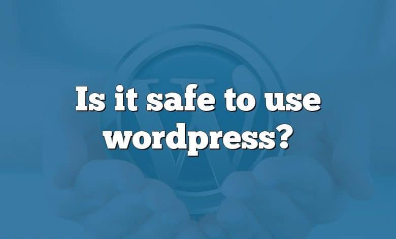 Is it safe to use wordpress?