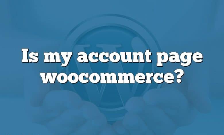 Is my account page woocommerce?