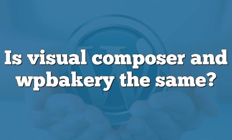 Is visual composer and wpbakery the same?