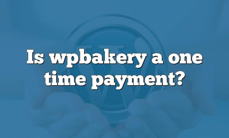 Is wpbakery a one time payment?