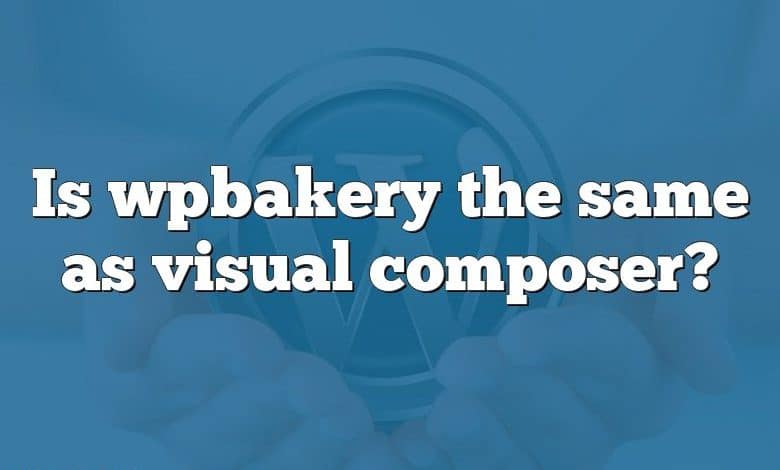 Is wpbakery the same as visual composer?