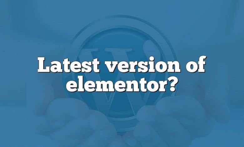 Latest version of elementor?