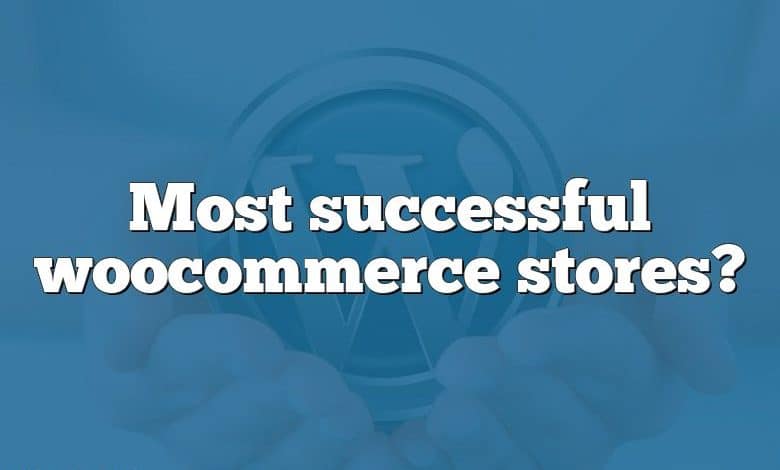 Most successful woocommerce stores?