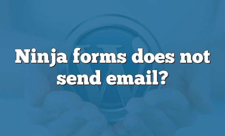 Ninja forms does not send email?