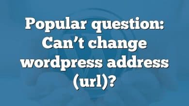 Popular question: Can’t change wordpress address (url)?