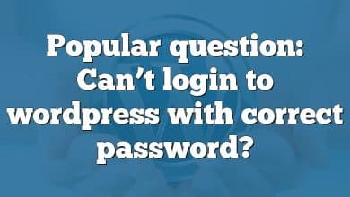 Popular question: Can’t login to wordpress with correct password?