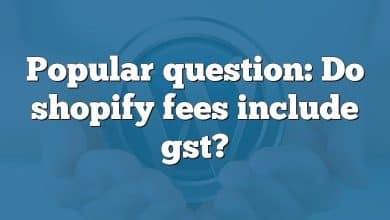 Popular question: Do shopify fees include gst?