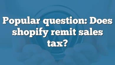 Popular question: Does shopify remit sales tax?