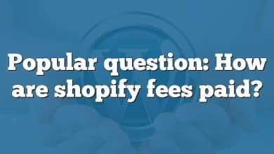 Popular question: How are shopify fees paid?