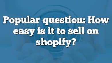 Popular question: How easy is it to sell on shopify?
