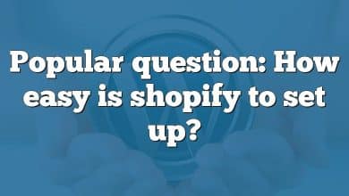 Popular question: How easy is shopify to set up?