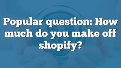 Popular question: How much do you make off shopify?