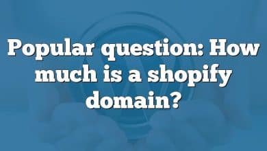 Popular question: How much is a shopify domain?