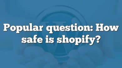 Popular question: How safe is shopify?