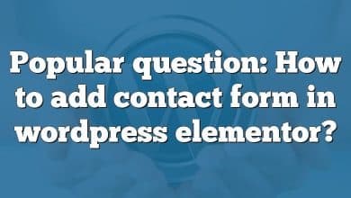 Popular question: How to add contact form in wordpress elementor?