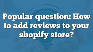 Popular question: How to add reviews to your shopify store?