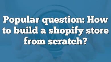 Popular question: How to build a shopify store from scratch?