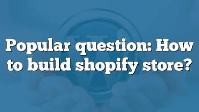 Popular question: How to build shopify store?