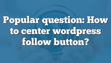 Popular question: How to center wordpress follow button?