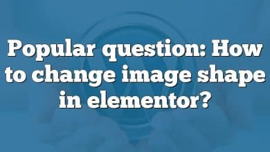 Popular question: How to change image shape in elementor?