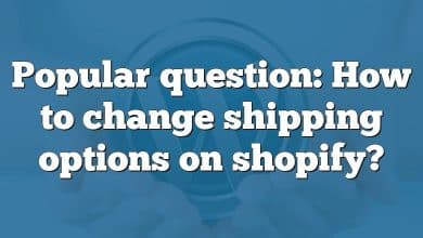 Popular question: How to change shipping options on shopify?