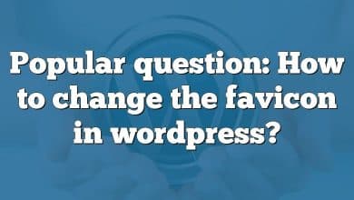 Popular question: How to change the favicon in wordpress?