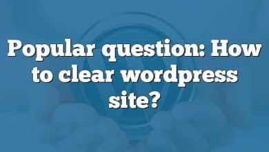 Popular question: How to clear wordpress site?