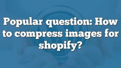 Popular question: How to compress images for shopify?