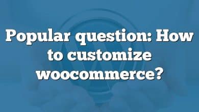 Popular question: How to customize woocommerce?