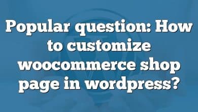 Popular question: How to customize woocommerce shop page in wordpress?