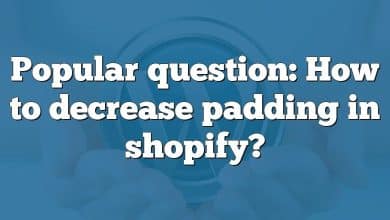 Popular question: How to decrease padding in shopify?