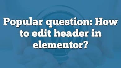 Popular question: How to edit header in elementor?