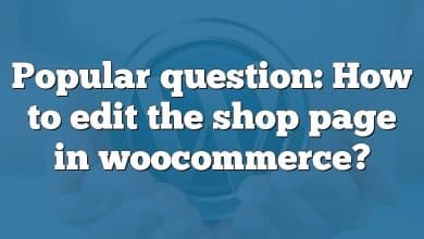 Popular question: How to edit the shop page in woocommerce?