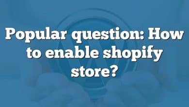 Popular question: How to enable shopify store?