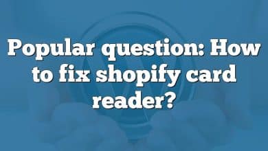 Popular question: How to fix shopify card reader?