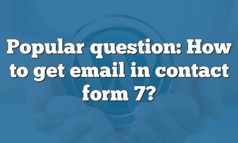 Popular question: How to get email in contact form 7?