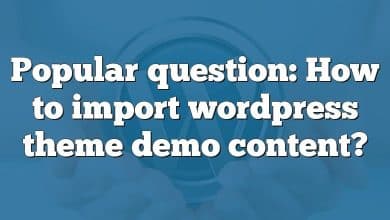 Popular question: How to import wordpress theme demo content?