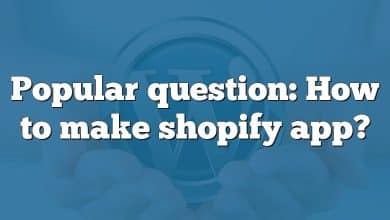 Popular question: How to make shopify app?