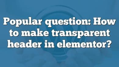 Popular question: How to make transparent header in elementor?