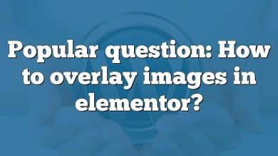 Popular question: How to overlay images in elementor?